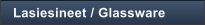 Lasiesineet / Glassware