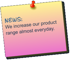 NEWS: We increase our product range almost everyday.
