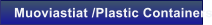 Muoviastiat /Plastic Containers
