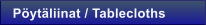 Pytliinat / Tablecloths