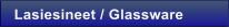 Lasiesineet / Glassware