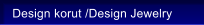 Design korut /Design Jewelry
