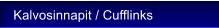 Kalvosinnapit / Cufflinks