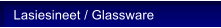 Lasiesineet / Glassware