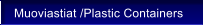Muoviastiat /Plastic Containers