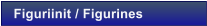 Figuriinit / Figurines
