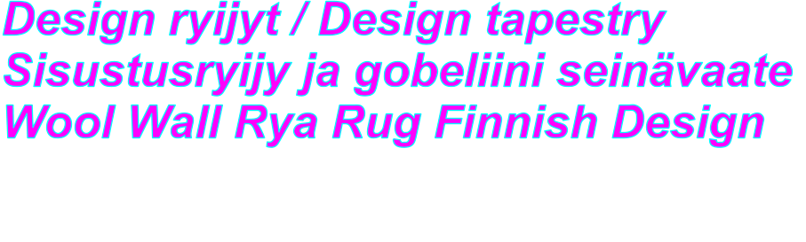 Design ryijyt / Design tapestry Sisustusryijy ja gobeliini seinävaate  Wool Wall Rya Rug Finnish Design