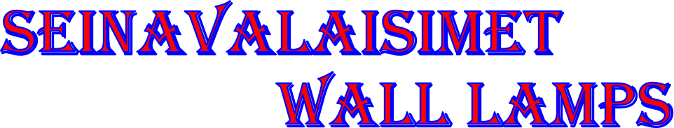 SEINAVALAISIMET                   WALL LAMPS