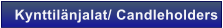 Kynttil�njalat/ Candleholders