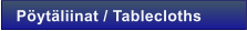 P�yt�liinat / Tablecloths