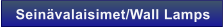 Sein�valaisimet/Wall Lamps
