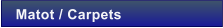 Matot / Carpets