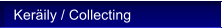 Ker�ily / Collecting