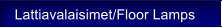 Lattiavalaisimet/Floor Lamps