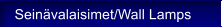 Sein�valaisimet/Wall Lamps