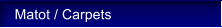 Matot / Carpets