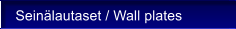 Seinlautaset / Wall plates