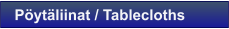 Pytliinat / Tablecloths