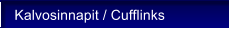 Kalvosinnapit / Cufflinks