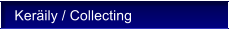 Kerily / Collecting
