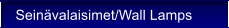 Seinvalaisimet/Wall Lamps