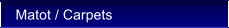 Matot / Carpets